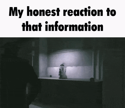 Black and White Honest Reaction to That Information