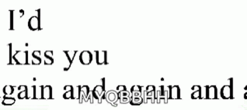 Black And White I'd Kiss You Gain Again GIF