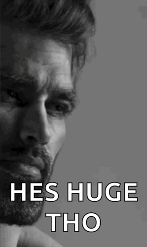 Black and White Man Hes Huge Tho