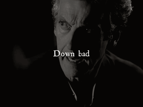 Black and White Man Saying Down Bad