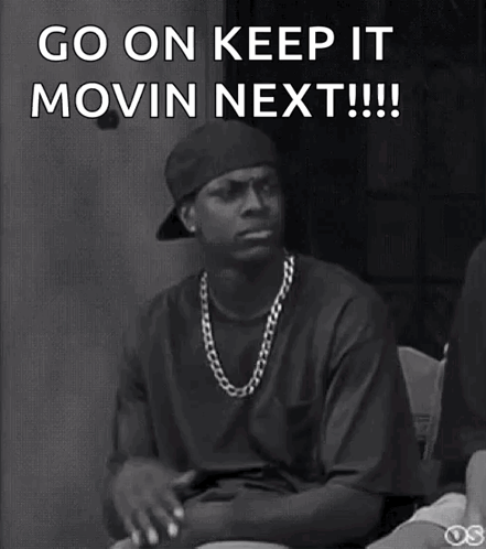 Black And White Man Saying Go On Keep It Movin Next GIF