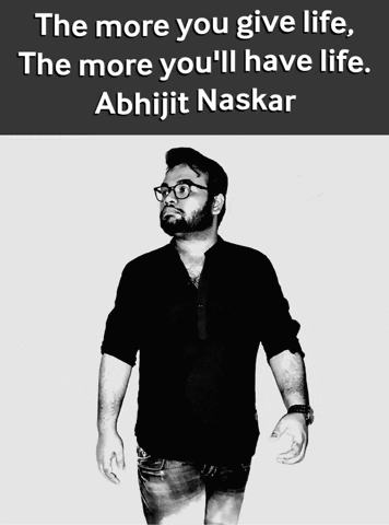 Black And White Man The More You Give Life The More You'll Have Life Abhijit Naskar