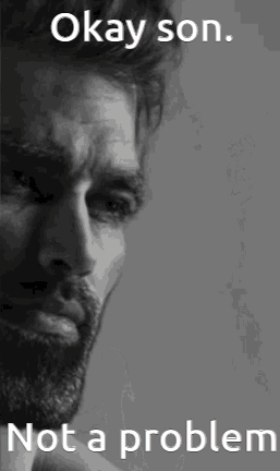 Black and White Man With Beard Saying Okay Son Not a Problem