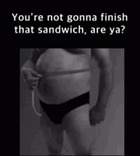 Black and White Man You're Not Gonna Finish That Sandwich