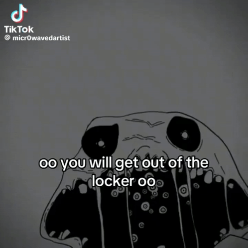 Black and White Monster Saying You Will Get Out of Locker Oo