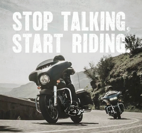 Black And White Motorcycles Stop Talking Start Riding GIF