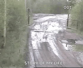 Black and White Muddy Road Story of My Life