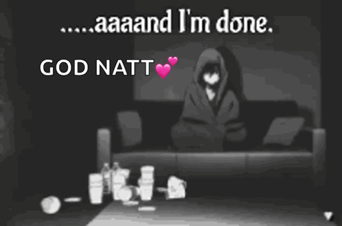 Black and White Person Laying on Couch Saying Aaaand I'm Done God Natt