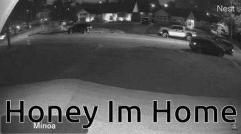 Black and White Photo Honey I'm Home