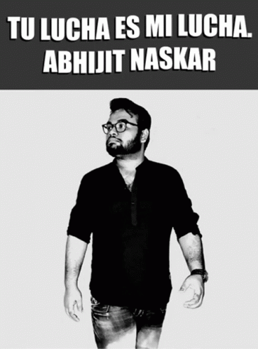 Black And White Photo Man Tu Lucha Es Mi Lucha Abhijit Naskar GIF