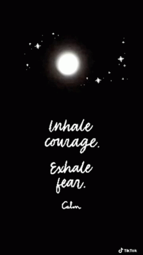 Black And White Poster Inhale Courage Exhale Fear GIF