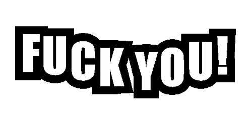 Black and White Sign Saying Fuck You