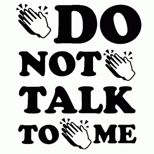 Black and White Sign Says Do Not Talk to Me