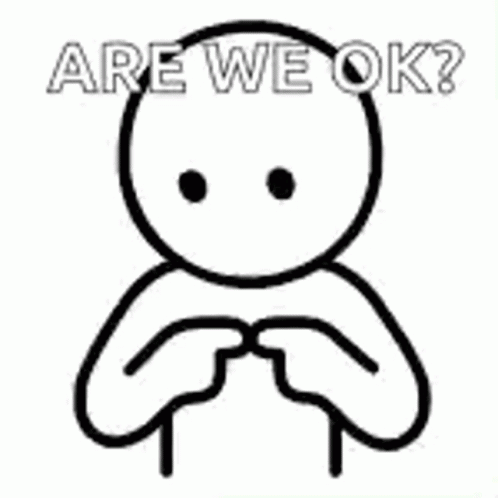 Black and White Stick Figure Asking Are We Ok
