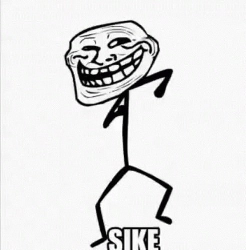 Black and White Troll Saying Sike