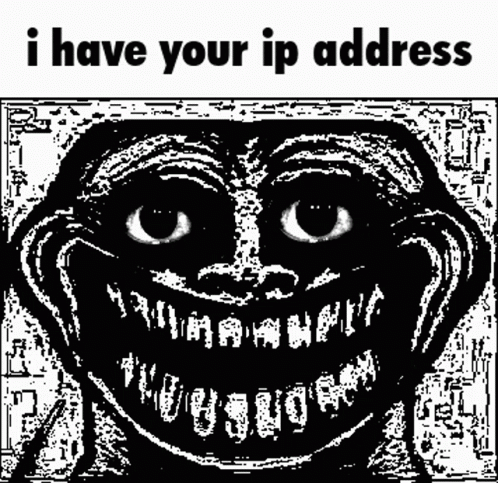 Black and White Troll With I Have Your IP Address