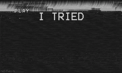 Black and White TV Screen Saying I Tried I Tried