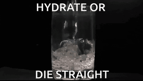 Black and White Water Hydrate or Die