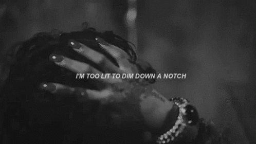 Black and White Woman Laying Down I'm Too Lit to Dim Down a Notch