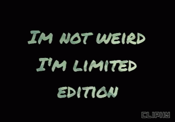 Black Background I'm Not Weird I'm Limited Edition GIF