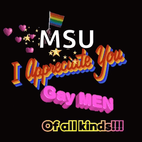 Black Background Rainbow Flag MSU I Appreciate You Gay Men of All Kinds