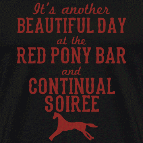 Black Background Red Text Continued Soiree And Red Pony Bar At The Beautiful Day GIF