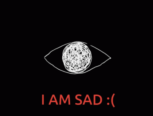 Black Background White Eye Saying I Am Sad