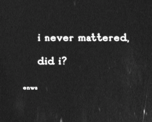 Black Background White Text I Never Mattered Did It