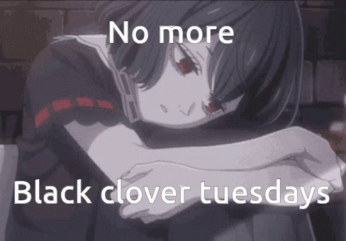 Black Clover Tuesdays No More GIF