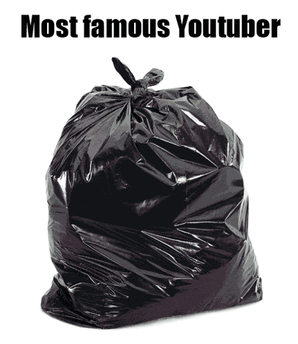 Black Garbage Bag Saying Most Famous Youtuber