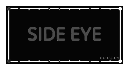 Black Sign Saying Side Eye