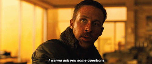 Blade Runner 2049 I Wanna Ask You Questions GIF