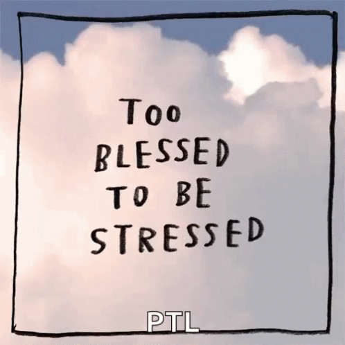 Too Blessed To Be Stressed Clouds GIF