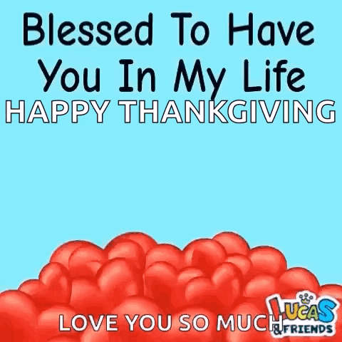 Blessed To Have You In My Life Happy Thanksgiving Lucas Friends GIF