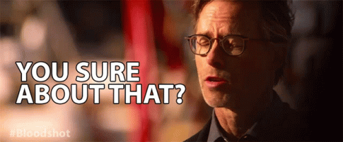 Bloodshot Are You Sure About That GIF