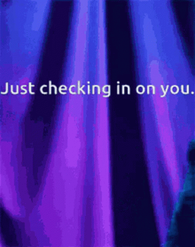 Blue and Purple Background Just Checking in on You
