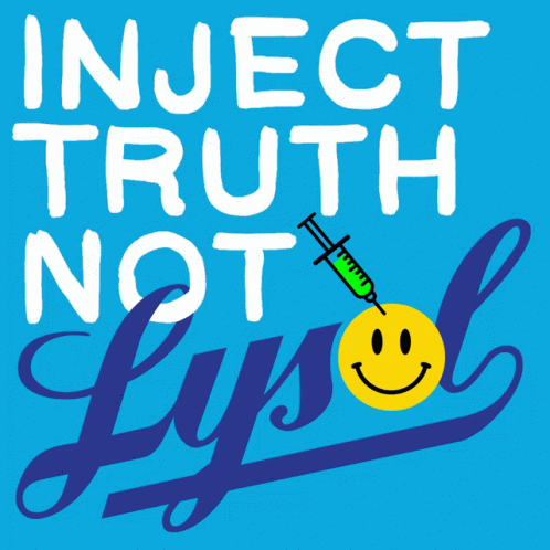 Blue Background With Inject Truth Not Lysol GIF