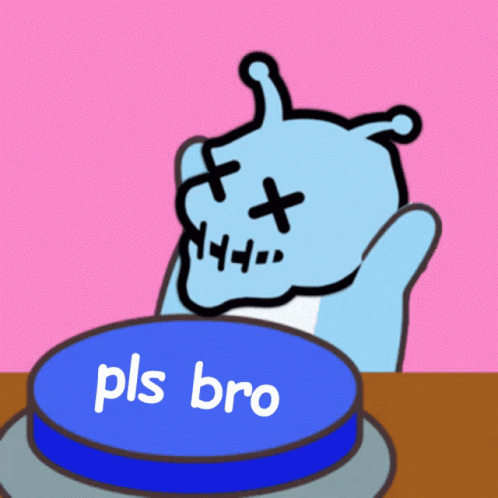 Blue Button Saying Pls Bro