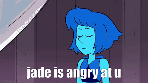 Blue Cartoon Character Saying Jade Is Angry at You