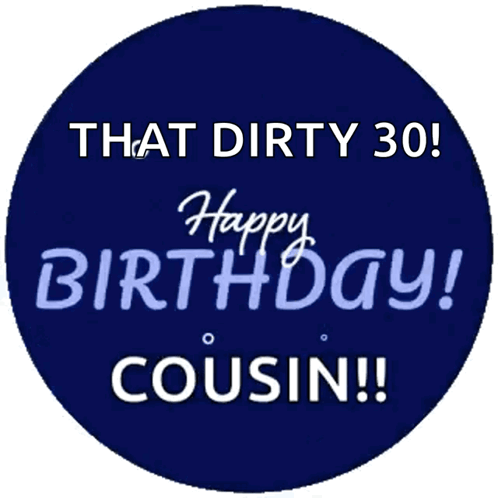 Blue Circle That Dirty 30 Happy Birthday Cousin