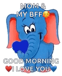 Blue Elephant Holding Heart Saying Mom My BFF Good Morning I Love You