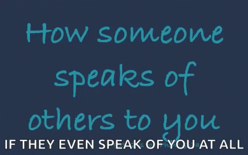 Blue Sign Saying Is How Someone Will Speak of You to Others