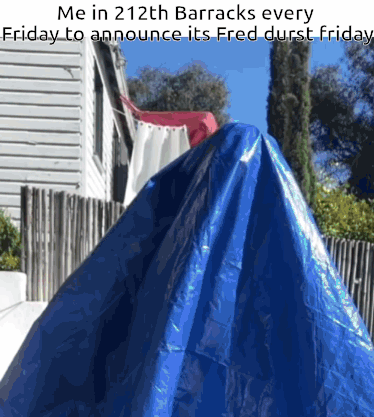 Blue Tarp Saying Me in 212th Barracks Every Friday