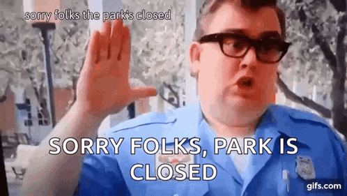 Blue Uniform Man Sorry Folks Park Closed