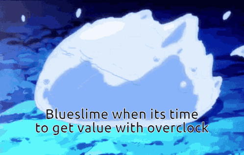 Blueslime When Its Time To Get Value Overclock GIF