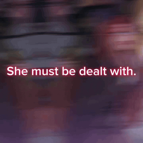 Blurred Woman She Must Be Dealt With GIF