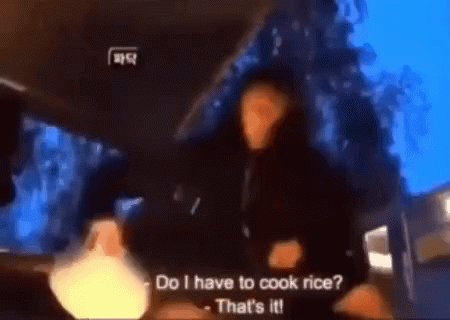 Blurry Person Says Do I Have to Cook Rice