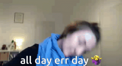 Blurry Person With All Day Err Day