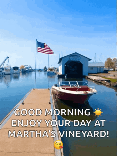 Boat Docked With Good Morning Enjoy Your Day At Martha's Vineyard GIF