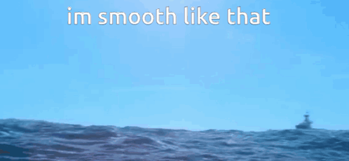 Boat in Ocean Saying Im Smooth Like That